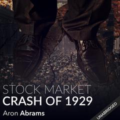 The Stock Market Crash of 1929 Audiobook, by Aron Abrams