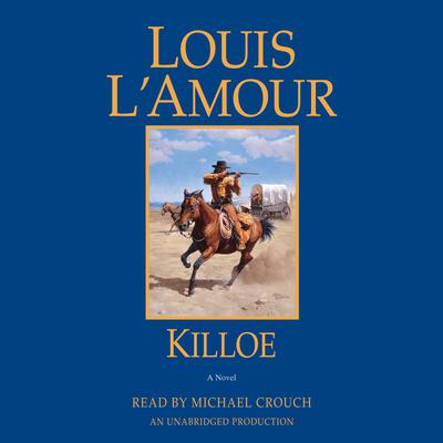 Killoe: A Novel Audiobook, by Louis L’Amour