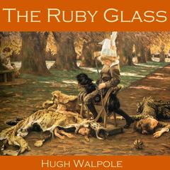 The Ruby Glass Audiobook, by Hugh Walpole