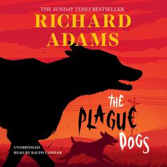 The Plague Dogs Audiobook, by Richard Adams