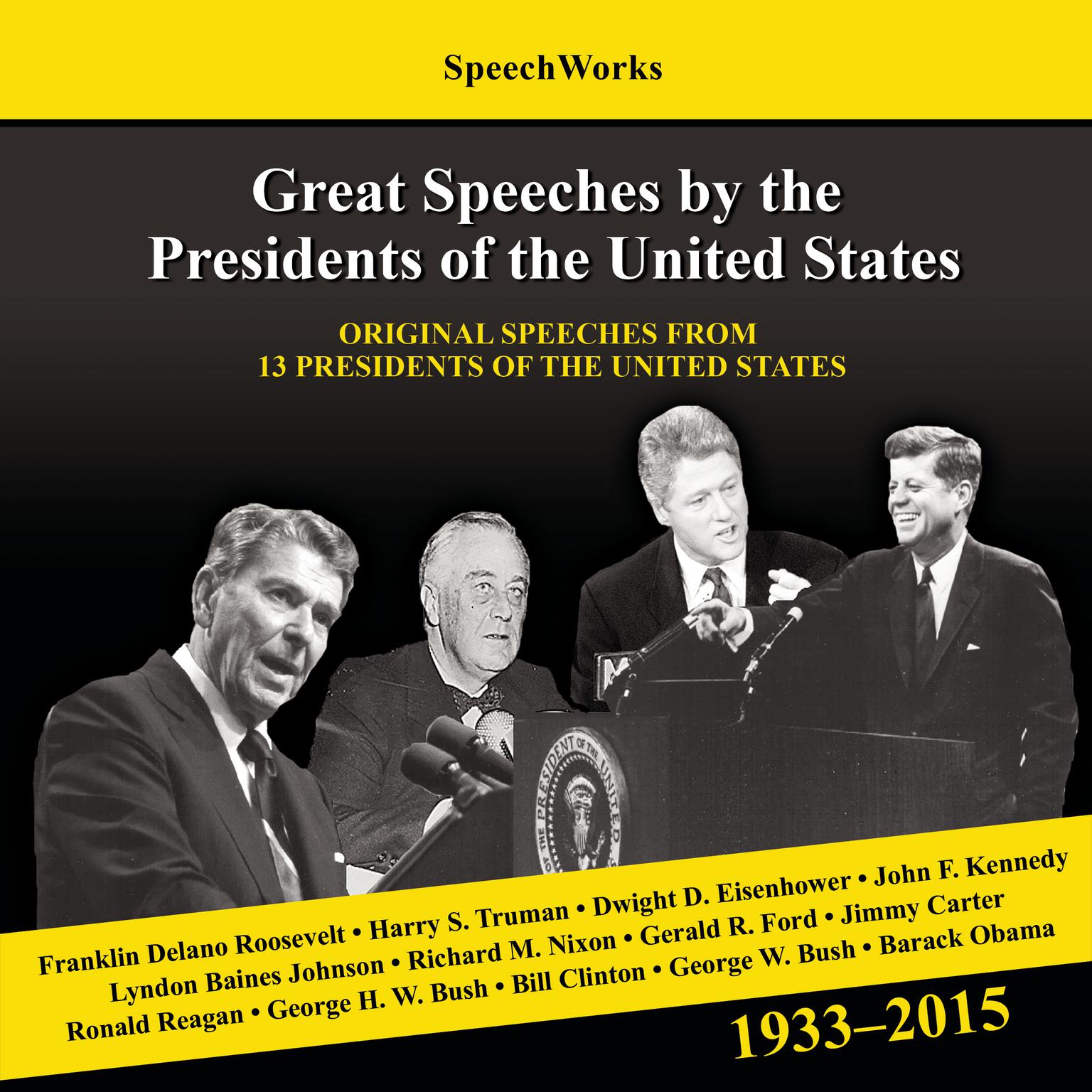 Great Speeches by the Presidents of the United States, 1933–2015 Audiobook, by SpeechWorks