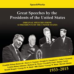 Great Speeches by the Presidents of the United States, 1933–2015 Audiobook, by 