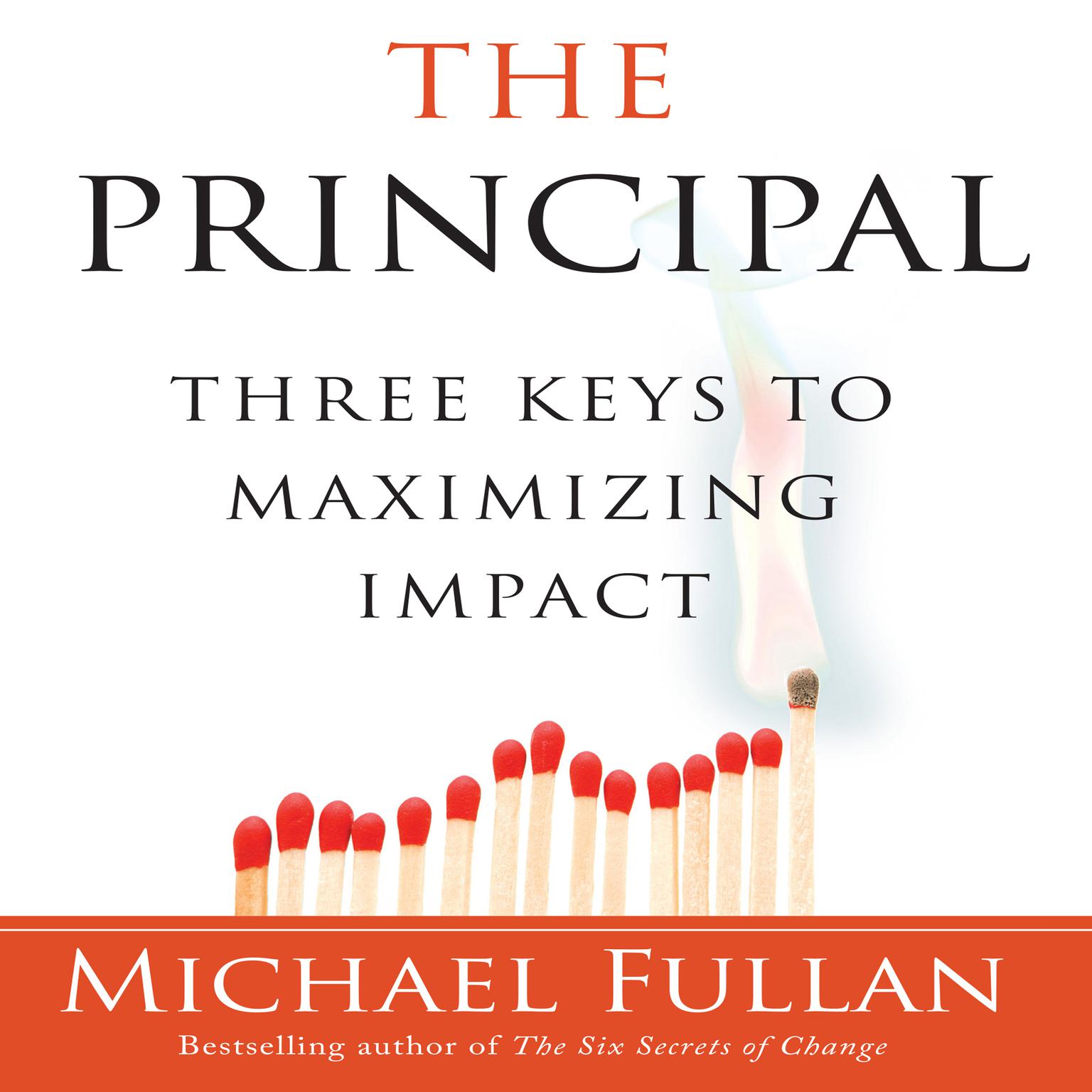 The Principal: Three Keys to Maximizing Impact Audiobook, by Michael Fullan