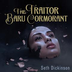 The Traitor Baru Cormorant Audiobook, by Seth Dickinson