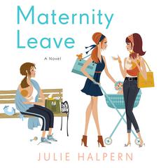 Maternity Leave: A Novel Audiobook, by Julie Halpern