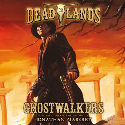 Deadlands: Ghostwalkers Audiobook, by Jonathan Maberry