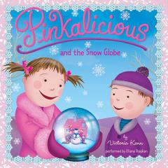 Pinkalicious and the Snow Globe Audiobook, by Victoria Kann