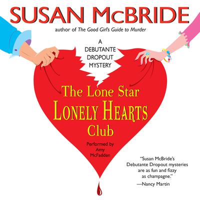 The Lone Star Lonely Hearts Club: A Debutante Dropout Mystery Audiobook, by Susan McBride