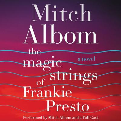 The Magic Strings of Frankie Presto: A Novel Audiobook, by 