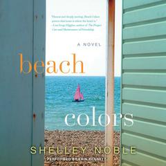 Beach Colors: A Novel Audiobook, by Shelley Noble