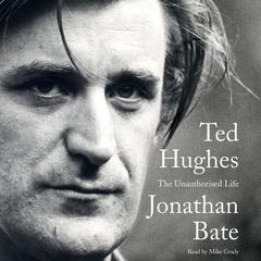 Ted Hughes: The Unauthorised Life Audiobook, by Jonathan Bate