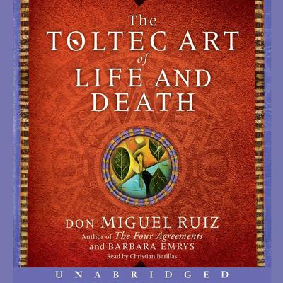 The Toltec Art of Life and Death: A Story of Discovery Audiobook, by Don Miguel Ruiz