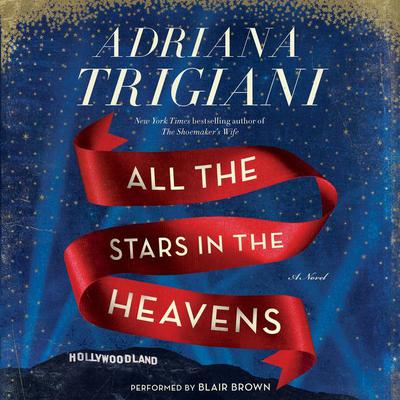 All the Stars in the Heavens: A Novel Audiobook, by Adriana Trigiani
