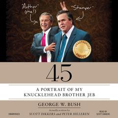 45: A Portrait of My Knucklehead Brother Jeb Audiobook, by Scott Dikkers