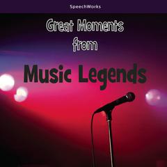 Great Moments from Music Legends Audiobook, by SpeechWorks