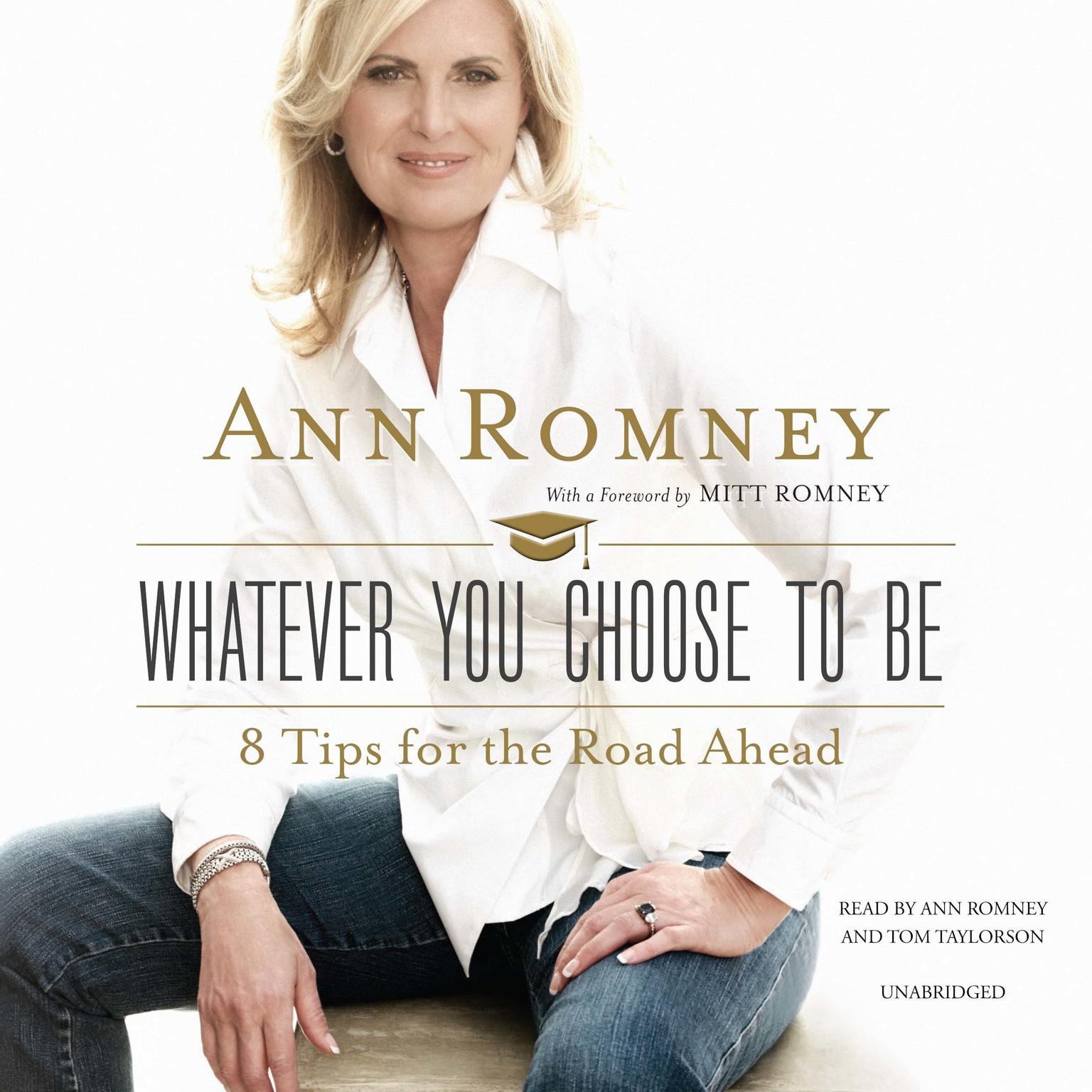 Whatever You Choose to Be: 8 Tips for the Road Ahead Audiobook, by Ann Romney