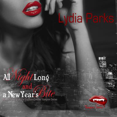 All Night Long and A New Year’s Bite Audiobook, by Lydia Parks