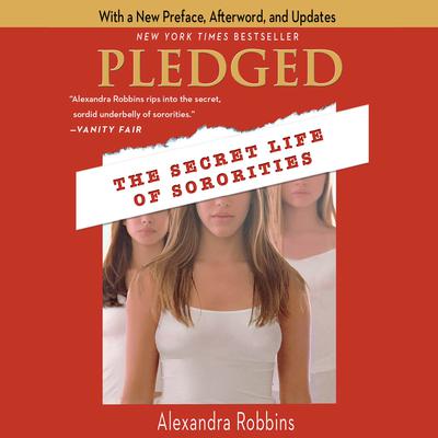 Pledged: The Secret Life of Sororities Audiobook, by Alexandra Robbins