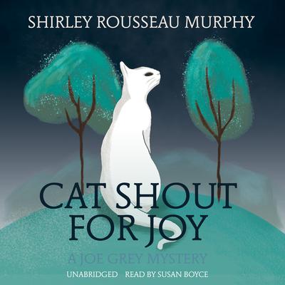 Cat Shout for Joy: A Joe Grey Mystery Audiobook, by Shirley Rousseau Murphy
