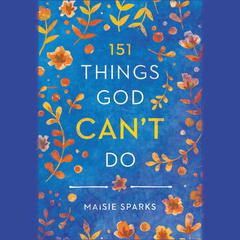151 Things God Can't Do Audiobook, by Maisie Sparks