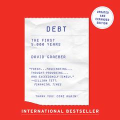 Debt - Updated and Expanded: The First 5,000 Years Audiobook, by David Graeber