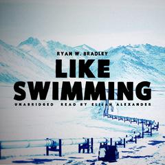 Like Swimming Audiobook, by Ryan W. Bradley