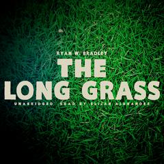 The Long Grass Audiobook, by Ryan W. Bradley