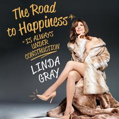 The Road to Happiness Is Always under Construction Audiobook, by Linda Gray