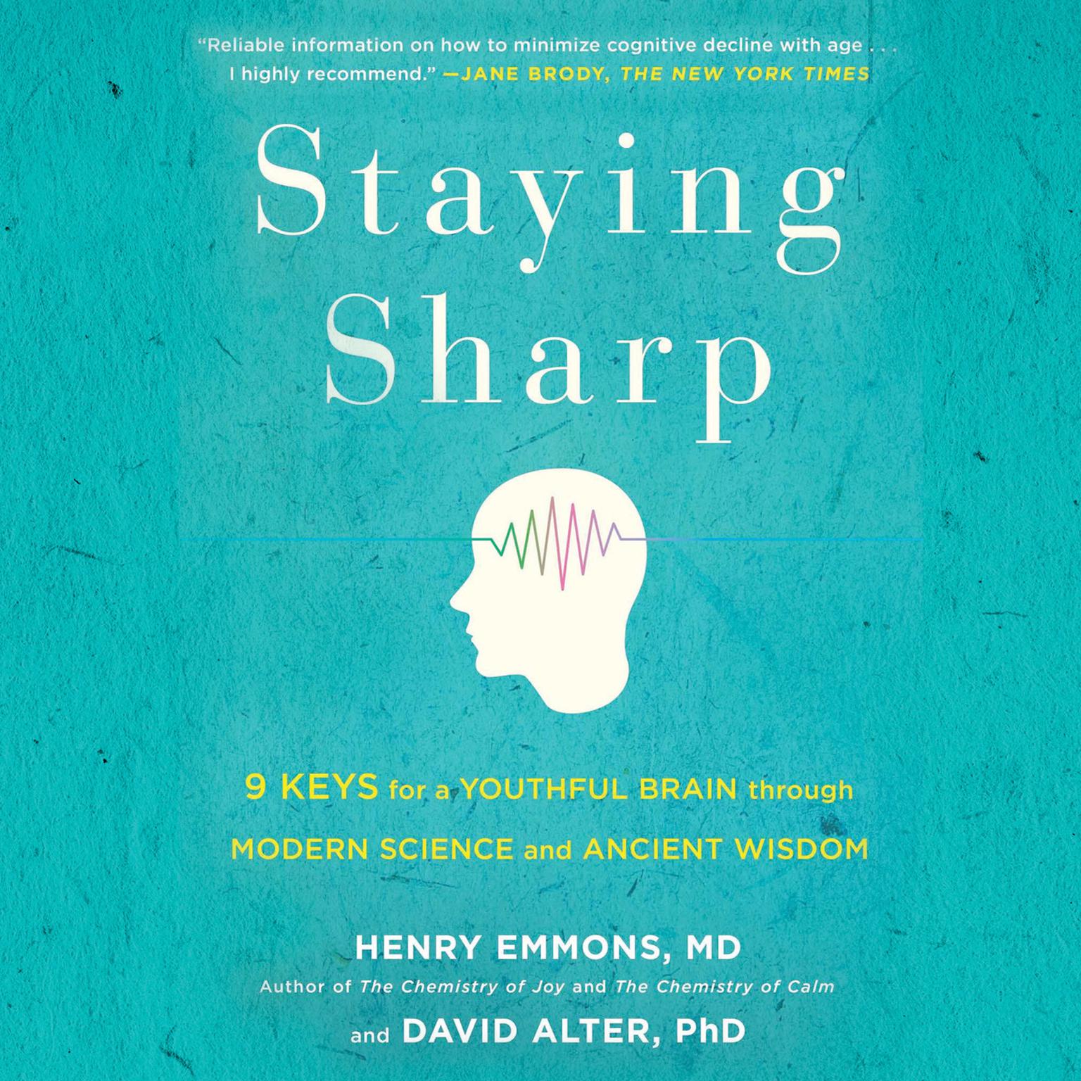 Staying Sharp: 9 Keys for a Youthful Brain through Modern Science and Ageless Wisdom Audiobook, by Henry  Emmons