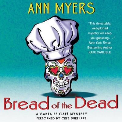 Bread of the Dead: A Santa Fe Cafe Mystery Audiobook, by Ann Myers