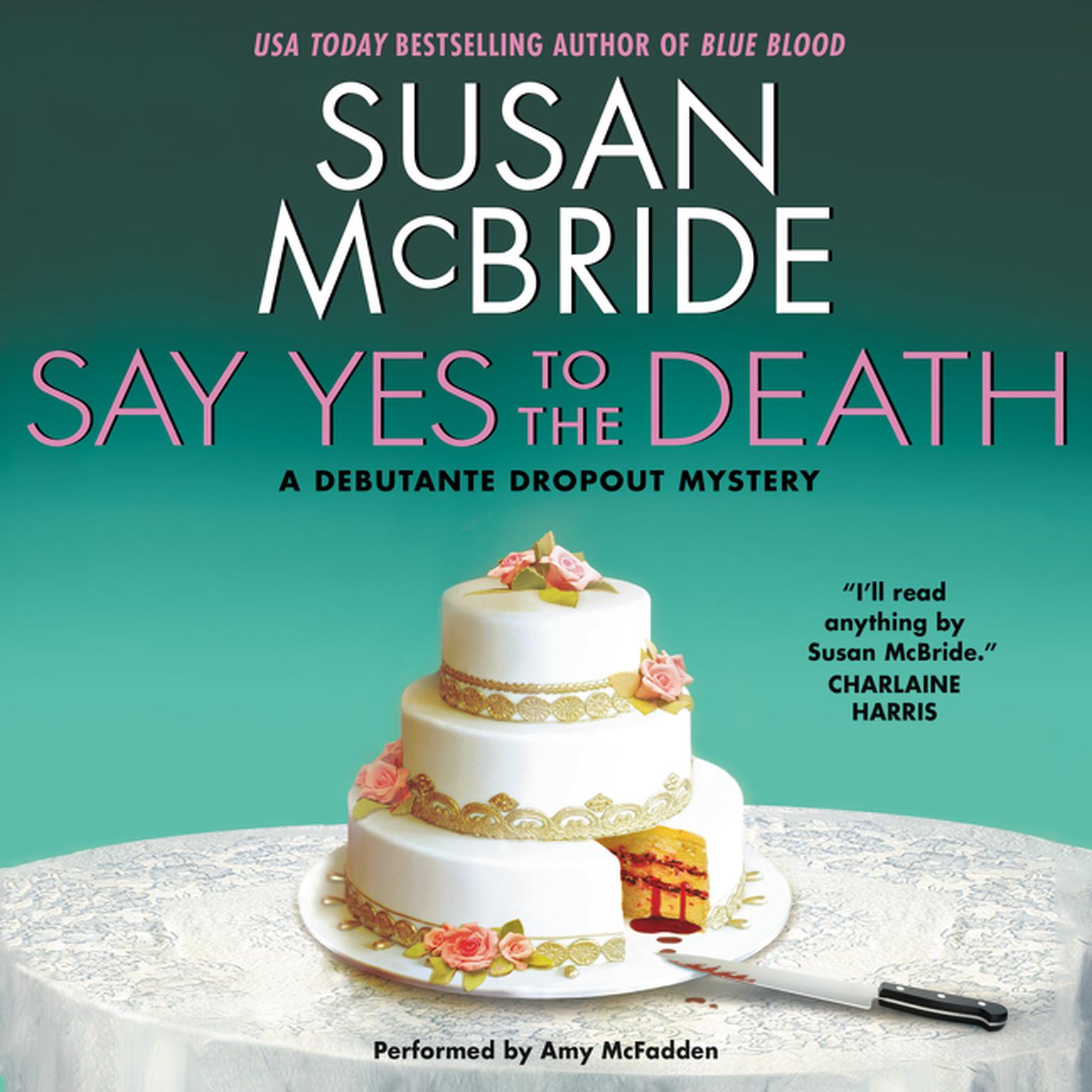 Say Yes to the Death: A Debutante Droput Mystery Audiobook, by Susan McBride