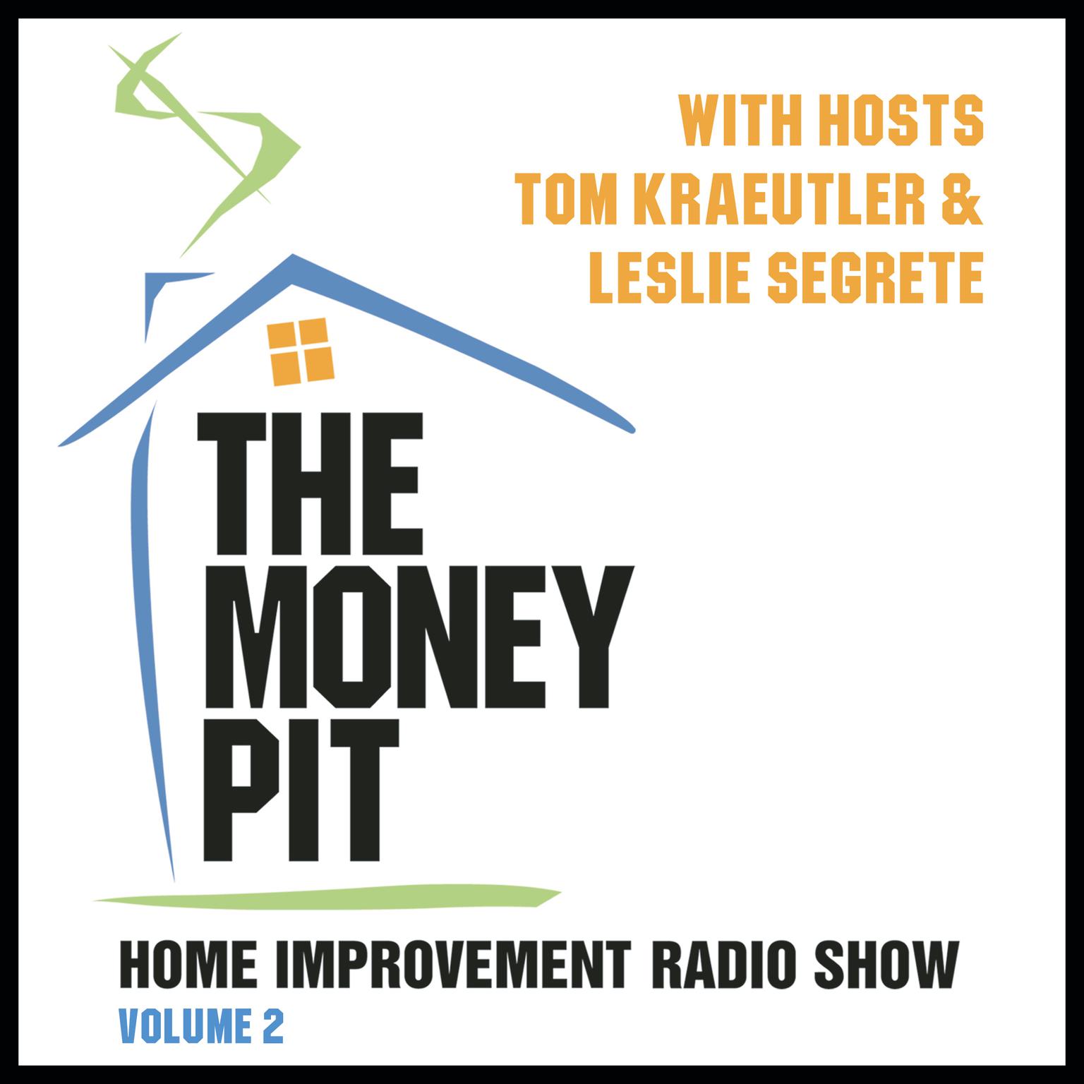 The Money Pit, Vol. 2: With Hosts Tom Kraeutler & Leslie Segrete Audiobook, by Tom Kraeutler