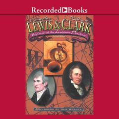Lewis and Clark: Explorers of the Louisiana Purchase Audiobook, by Richard Kozar