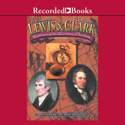 Lewis and Clark: Explorers of the Louisiana Purchase Audiobook, by 