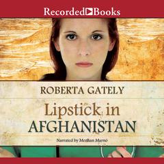 Lipstick in Afghanistan Audiobook, by Roberta Gately