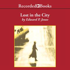 Lost in the City Audiobook, by Edward P. Jones
