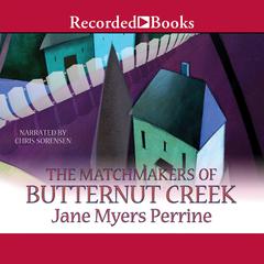 The Matchmakers of Butternut Creek Audiobook, by Jane Myers Perrine