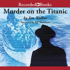 Murder on the Titanic Audiobook, by Jim Walker