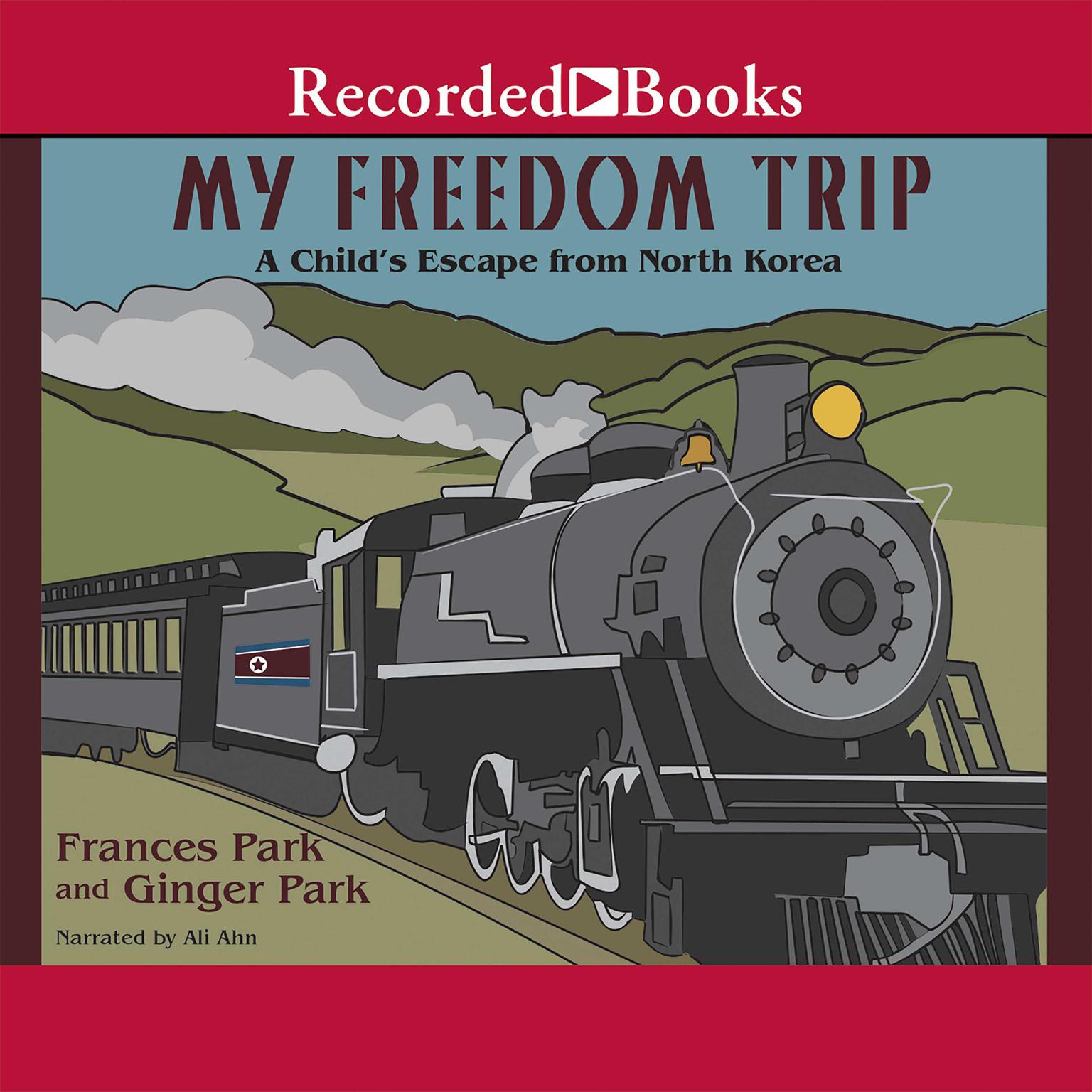My Freedom Trip: A Childs Escape from North Korea Audiobook, by Frances Park