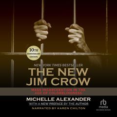 The New Jim Crow: Mass Incarceration in the Age of Colorblindness, 10th Anniversary Edition Audiobook, by 