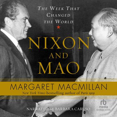 Nixon and Mao: The Week That Changed the World Audiobook, by Margaret MacMillan