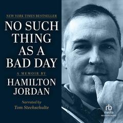 No Such Thing as a Bad Day Audiobook, by Hamilton Jordan