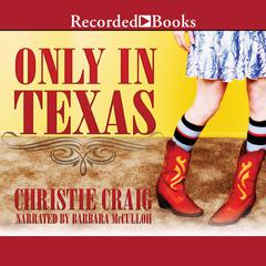 Only in Texas Audiobook, by Christie Craig