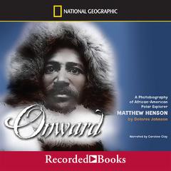 Onward: A Photobiography of African-American Polar Explorer Matthew Henson Audiobook, by Dolores Johnson