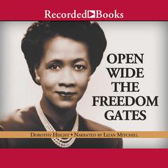 Open Wide the Freedom Gates: A Memoir Audiobook, by Dorothy Height