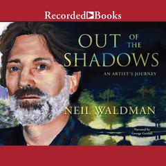 Out of the Shadows: An Artists Journey Audiobook, by Neil Waldman