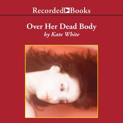 Over Her Dead Body Audiobook, by Kate White
