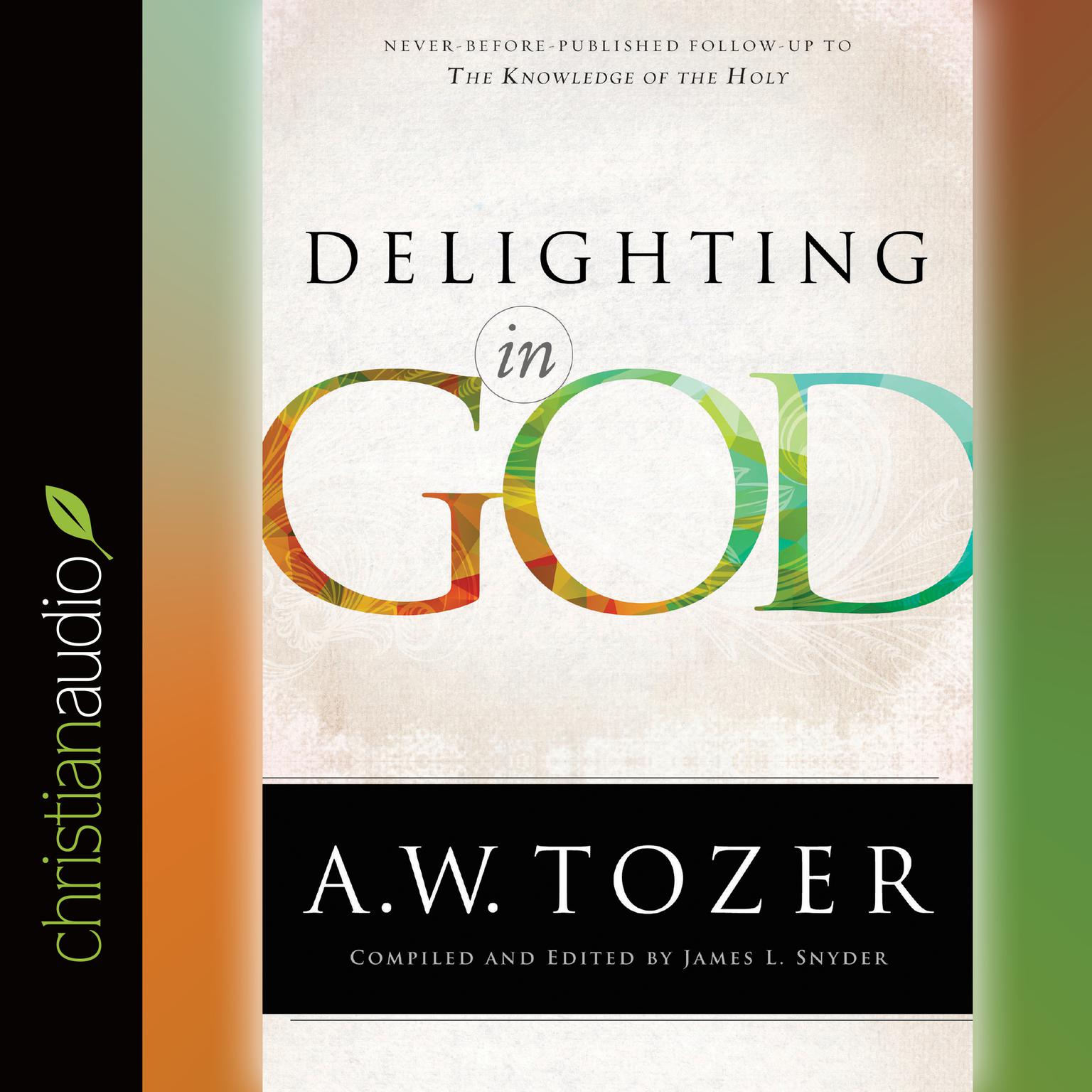 Delighting in God Audiobook, by A. W. Tozer