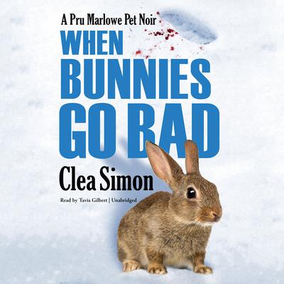 When Bunnies Go Bad: A Pru Marlowe Pet Noir Audiobook, by Clea Simon