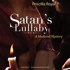 Satan’s Lullaby: A Medieval Mystery Audiobook, by Priscilla Royal
